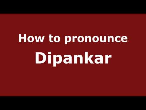 How to Pronounce Dipankar - PronounceNames.com