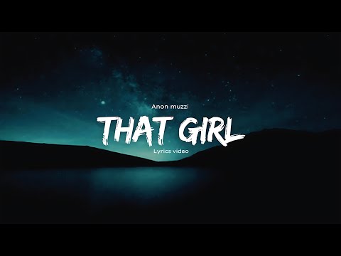THAT GIRL - Anon muzzi (Official Music Video)