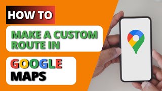 How to Make a Custom Route in Google Maps | Draw Route on Google Maps