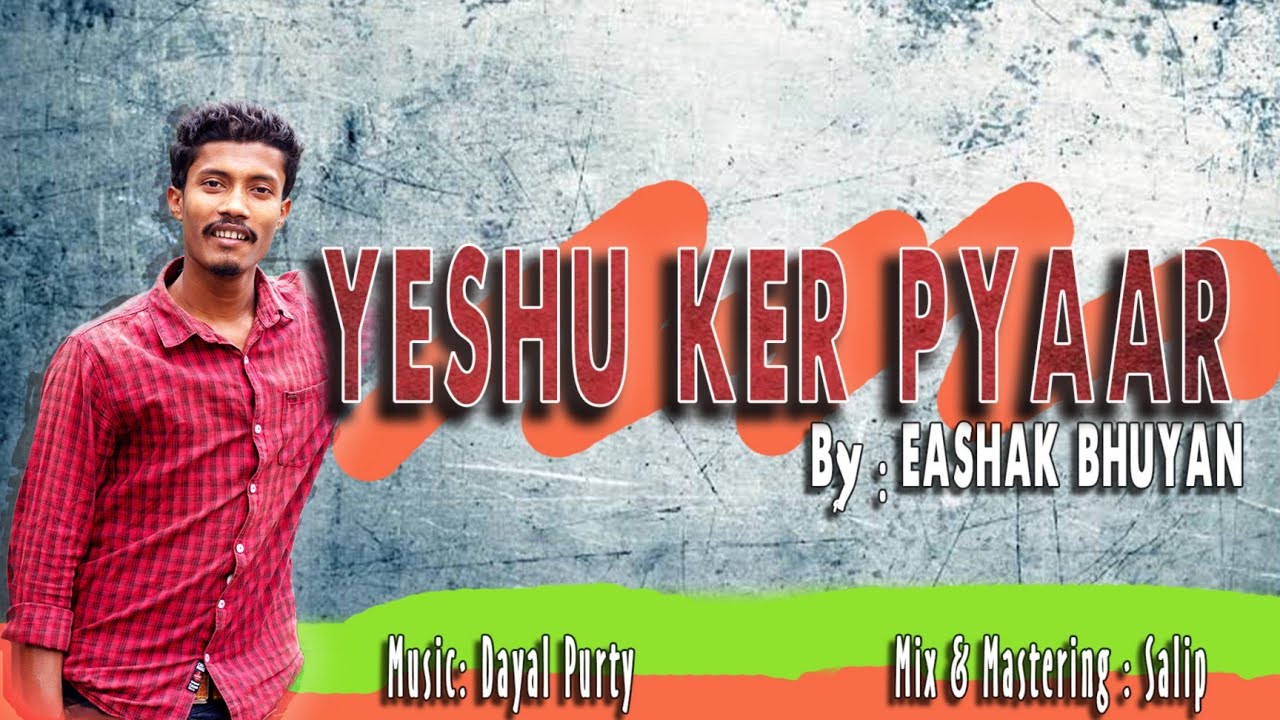 YESHU KER MAYA BY EASHAK BHUYAN