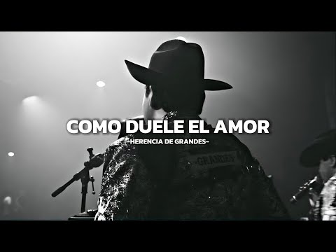 Como Duele El Amor- Herencia De Grandes(Letra)