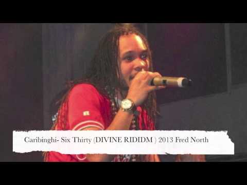 Caribinghi- Six Thirty (Divine Riddim) 2013 Fred North Prod.