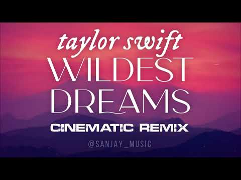 Wildest Dreams (Cinematic Remix)