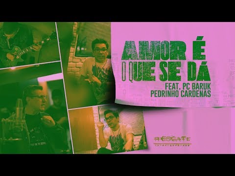 Amor É O Que Se Dá (part. Pc Baruk E Pedrinho Cardenas) - Resgate
