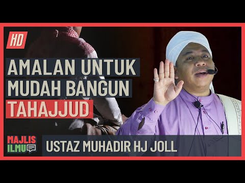 Ustaz Muhadir Hj Joll - Amalan Untuk Mudah Bangun Tahajjud