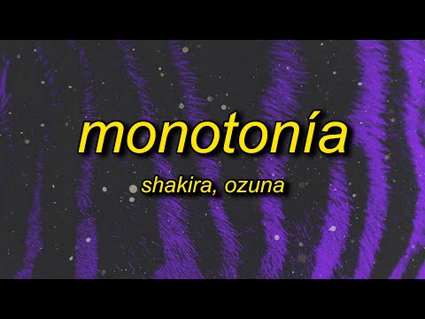 Shakira, Ozuna - Monotonía (Letra/Lyrics)