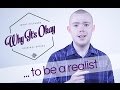 5 ADVANTAGES Of Being A REALIST Advice Video Opinion Self Help WHY IT S OKAY TO BE A REALIST