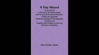 A Trip Abroad An Account of a Journey to the Earthly Canaan and the Land of the Anci- Full Audiobook
