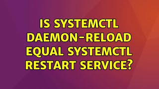 Ubuntu: Is systemctl daemon-reload equal systemctl restart service?