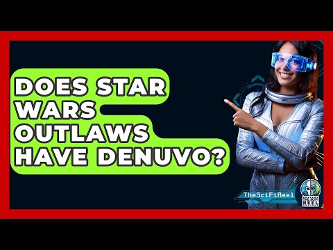 Does Star Wars Outlaws Have Denuvo? - The SciFi Reel