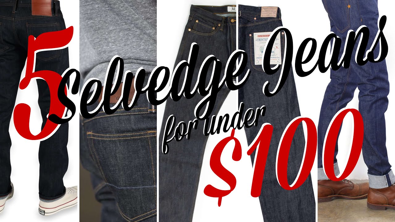 The 5 BEST SELVEDGE DENIM jeans for UNDER $100
