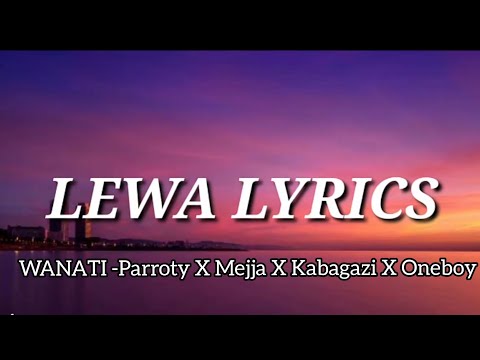 WANATI - LEWA Parroty X Mejja X Kabagazi X Oneboy (Lyrics Video)