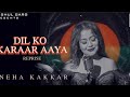 Neha Kakkar Dil Ko Karar Aaya Song WhatsApp Status Full Screen Heart Touching