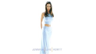 Jennifer Love Hewitt - It&#39;s Good To Know I&#39;m Alive