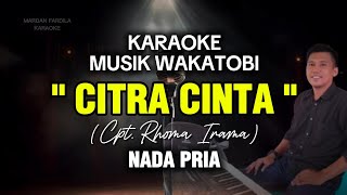Download lagu KARAOKE MUSIK WAKATOBI - CITRA CINTA - RHOMA IRAMA - NADA PRIA mp3