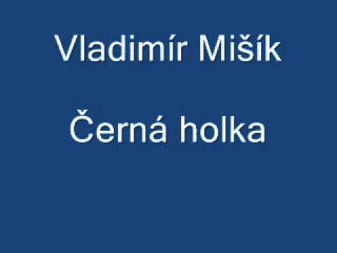Vladimir Misik cerna holka