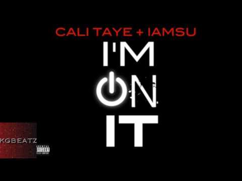 Cali Taye ft. Iamsu! - Im On It [Prod. By Soda] [New 2014]