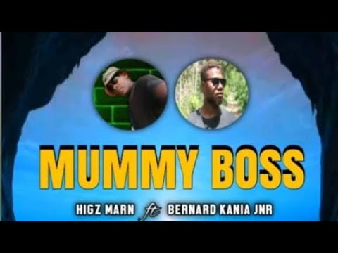 HIGZ MARN FEAT BERNARD KANIA (JNR) - MUMMY BOSS (OFFICIAL VIDEO 2023