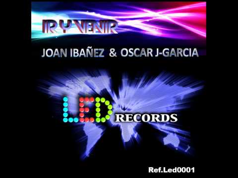 Joan ibañez & Oscar j-garcia-ir y venir (original mix)