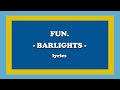 Barlights - ​fun. (Lyrics)