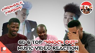 GD &amp; TOP &quot;Knock Out&quot; Music Video Reaction *Throwback Thursday*