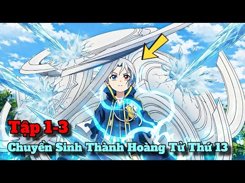 Chuyển Sinh Thành Hoàng Tử Thứ 13 Với Kĩ Năng Siêu Hiếm