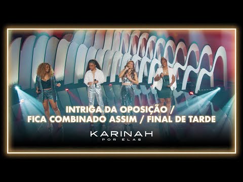 Karinah Por Elas - Intriga da Oposição/ Fica Combinado Assim/ Final de Tarde