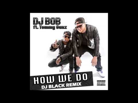DJ Bob ft Tommy Gunz - Ho We Do (DJ Black Remix) 2015