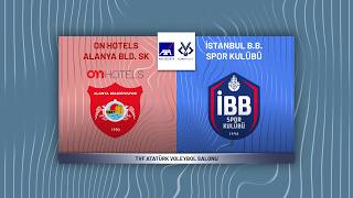 ON HOTELS ALANYA BELEDİYESPOR - İBB SPOR KULÜBÜ AXA Sigorta Kupa Voley Erkekler