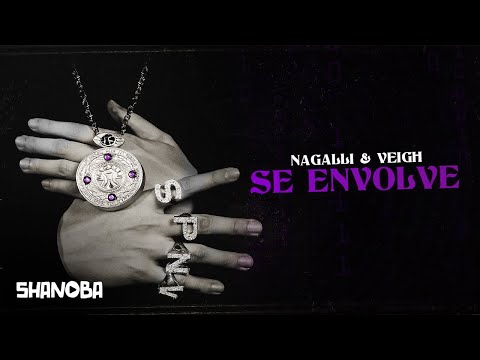 NAGALLI & VEIGH - SE ENVOLVE (LETRA) | Shanoba