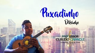 Puxadinho | Dilsinho | CIFRADA | Professor Claudio Capacle