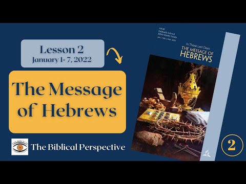 The Message of Hebrews  - Lesson 2 Q1 Sabbath School 2022, The Biblical Perspective
