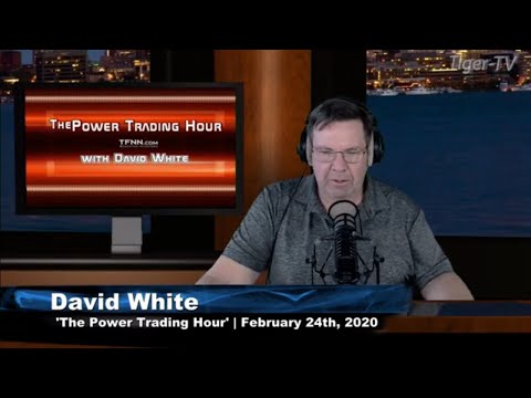 February 24th, Power Trading Hour with David White on TFNN - 2020