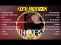 The Best Of Keith Anderson ~ Top 10 Artists of All Time ~ Keith Anderson Greatest Hits