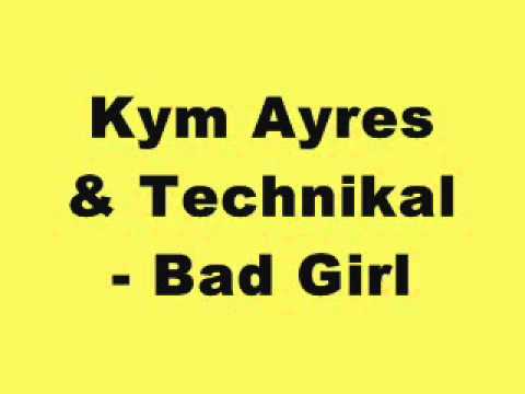 Kym Ayres & Technikal - Bad Girl