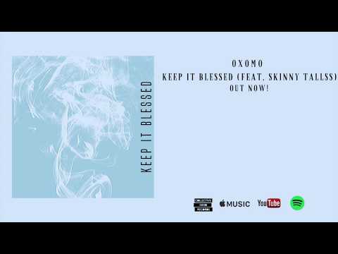 Oxomo - Keep It Blessed (Feat. Skinny Tallss) (Prod. Oxomo) (AUDIO)