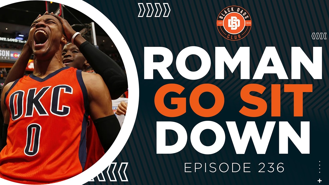 Roman Go Sit Down | Ep 236 - Black Dads Club Podcast