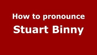 How to pronounce Stuart Binny