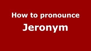 How to pronounce Jeronym