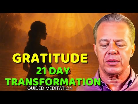 Dr. Joe Dispenza - 21 Days of Gratitude: Transform Your Life with This Powerful Meditation in 2025.