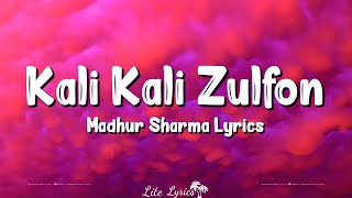 Kali Kali Zulfon Ke (Lyrics) Madhur Sharma (Nusrat