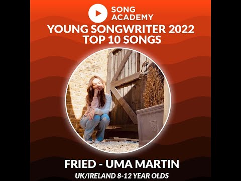 Young Songwriter 2022 Top 10 finalist song 'Fried' by Uma Martin