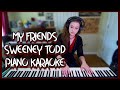 My Friends - Sweeney Todd Piano Karaoke w/ Lyrics Sondheim Accompaniment