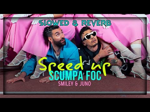 Smiley - Scumpa Foc feat. JUNO (Daycore | Slowed & Reverb)