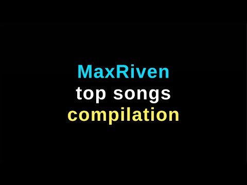 MaxRiven top 5 songs