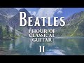 1 HOUR Calm Relaxing Sunny Day Beatles Classical Guitar For Studying Or Sleeping