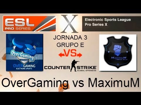 EPS X - OverGaming vs MaximuM - Grupo E - Jornada 3 - Counter-Strike: GO