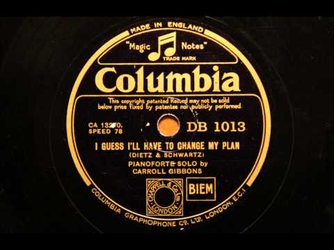 I guess I'll have to change my plan - Carroll Gibbons