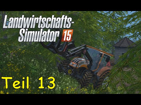 Let's Play Landwirtschafts Simulator 15 Forstwirtschaft Teil 13