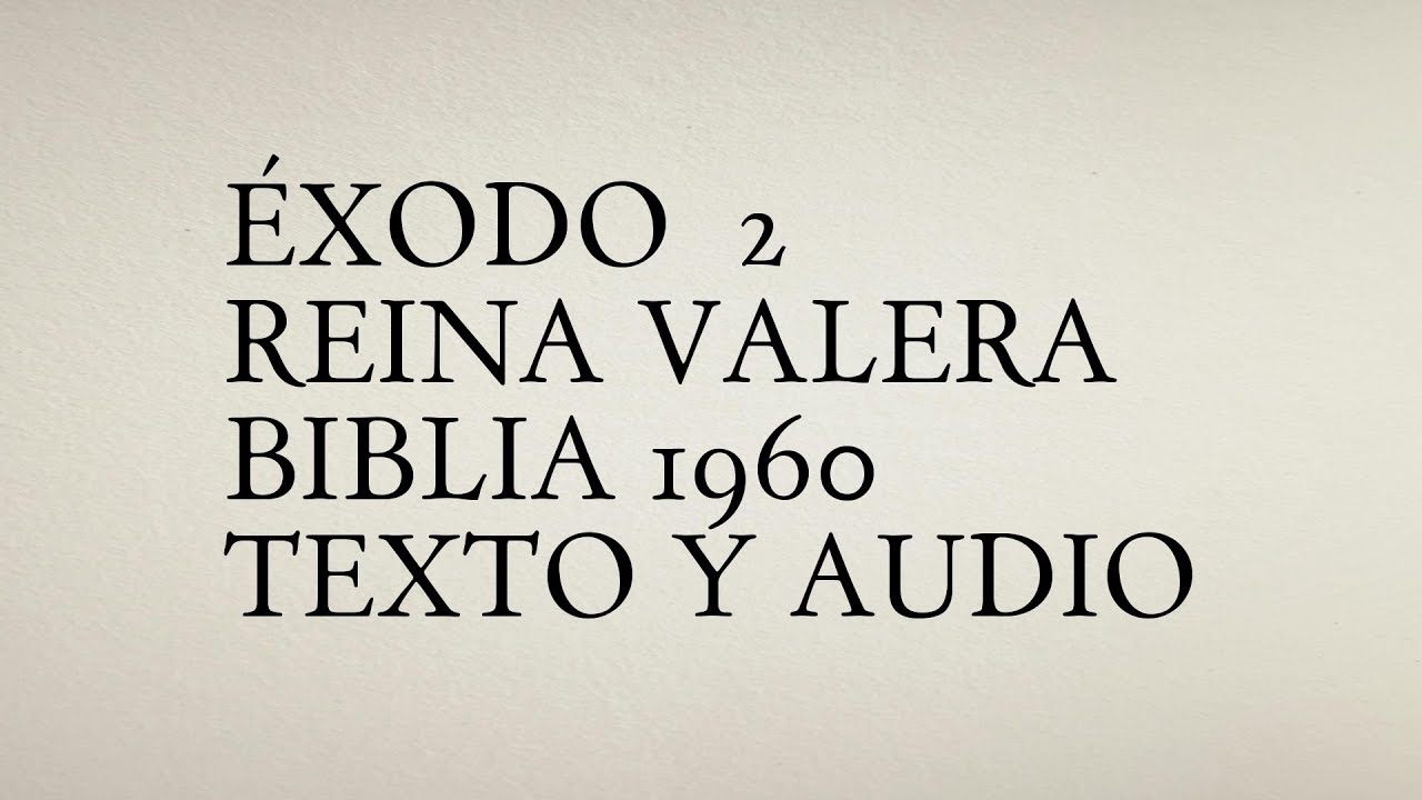 Éxodo 2 - Reina Valera Biblia 1960 - Texto y Audio